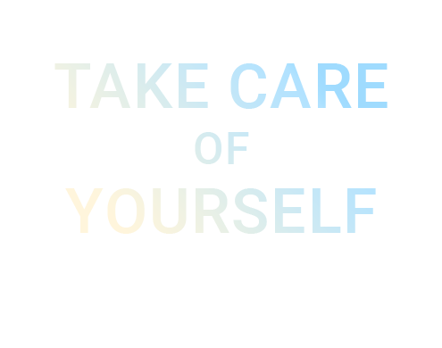 TAKE CARE OF YOURSELF 自分らしいを大切に。